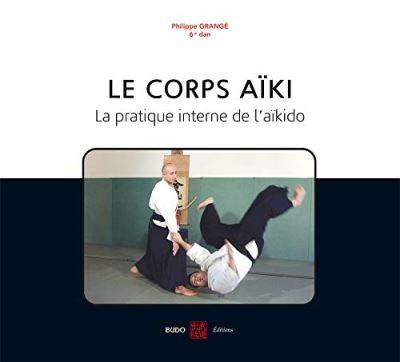 Le corps aïki : la pratique interne de l'aïkido
