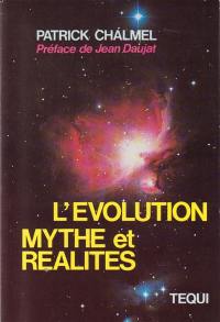 L'Evolution, mythes et réalités : la question évolutionniste au regard de la science et de la philosophie aujourd'hui