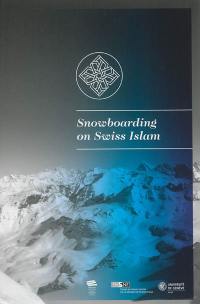 Snowboarding on swiss islam : petit guide illustré pour découvrir l'islam en Suisse