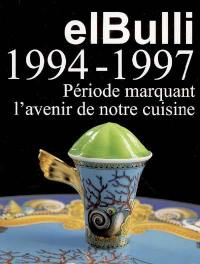 elBulli. Vol. 2. 1994-1997 : période marquant l'avenir de notre cuisine