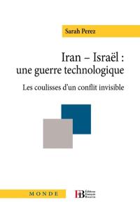 Iran-Israël, une guerre technologique : les coulisses d'un conflit invisible