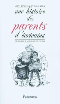 Une histoire des parents d'écrivains : de Balzac à Marguerite Duras