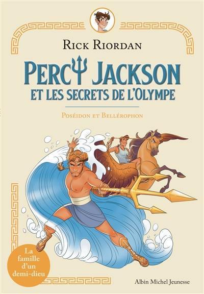 Percy Jackson et les secrets de l'Olympe. Poséidon et Bellérophon