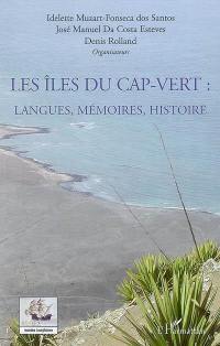 Les îles du Cap-Vert : langues, mémoires, histoire