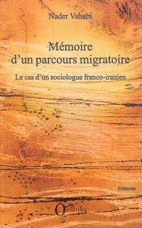 Mémoire d'un parcours migratoire : le cas d'un sociologue franco-iranien