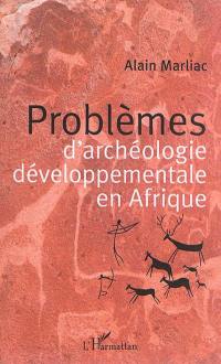 Problèmes d'archéologie développementale en Afrique