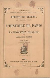Répertoire général des sources manuscrites de l'histoire de Paris pendant la Révolution française. Vol. 10. Convention nationale (troisième partie)