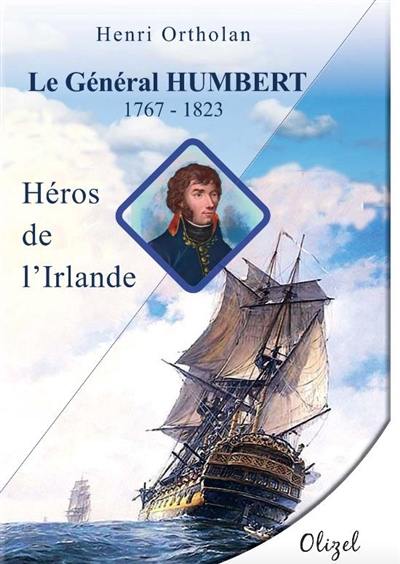 Le général Humbert, 1767-1823 : héros de l'Irlande