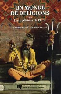 Un monde de religions. Vol. 1. Les traditions de l'Inde
