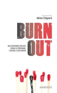 Burn out : des histoires vécues pour le prévenir, l'éviter, s'en sortir