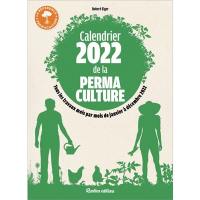 Calendrier 2022 de la permaculture : tous les travaux mois par mois de janvier à décembre 2022