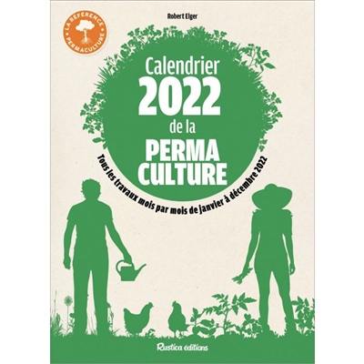 Calendrier 2022 de la permaculture : tous les travaux mois par mois de janvier à décembre 2022