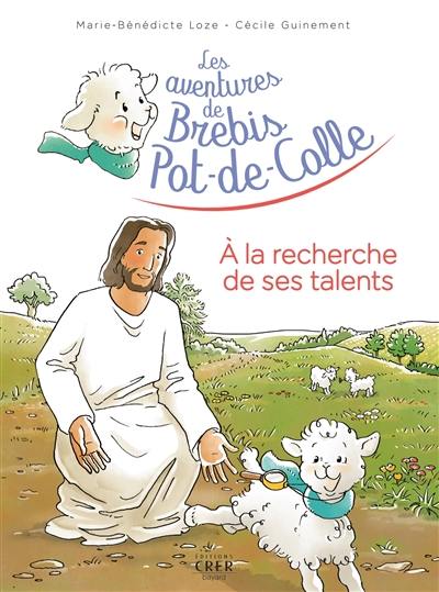 Les aventures de Brebis Pot-de-Colle. Vol. 3. A la recherche de ses talents