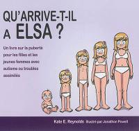 Qu'arrive-t-il à Elsa ? : un livre sur la puberté pour les filles et les jeunes femmes avec autisme ou troubles assimilés