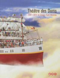 Théâtre des Doms : 2001-2011 : le voyage d'une décennie