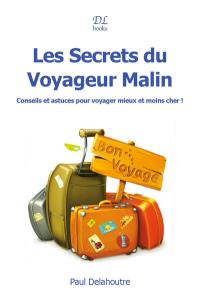 Les secrets du voyageur malin : conseils et astuces pour voyager mieux et moins cher !