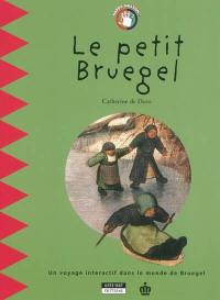 Le petit Bruegel : Pierre Bruegel et ses fils