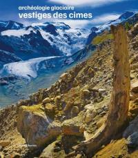 Vestiges des cimes : archéologie glaciaire