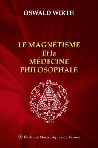 Le magnétisme et la médecine philosophale : l'imposition des mains et les procédés curatifs qui s'y rattachent