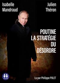 Poutine, la stratégie du désordre