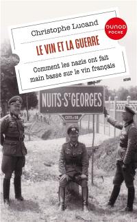 Le vin et la guerre : comment les nazis ont fait main basse sur le vin français