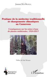 Pratique de la médecine traditionnelle et changements climatiques au Cameroun : conséquences sur les soins à base de plantes médicinales, 1924-2017