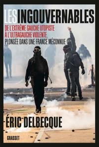 Les ingouvernables : de l'extrême gauche utopiste à l'ultragauche violente, plongée dans une France méconnue