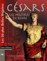 Césars : les maîtres de Rome