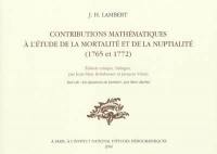 Contributions mathématiques à l'étude de la mortalité et de la nuptialité, 1765 et 1772