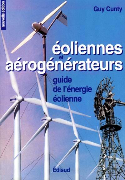 Eoliennes et aérogénérateurs : guide de l'énergie éolienne
