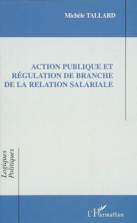 Action publique et régulation de branche de la relation salariale