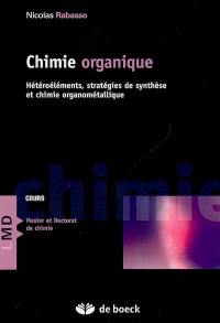 Chimie organique, concepts et applications. Vol. 2. Hétéroéléments et stratégies de synthèse et chimie organométallique