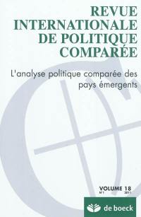 Revue internationale de politique comparée, n° 1 (2011). L'analyse politique comparée des pays émergents