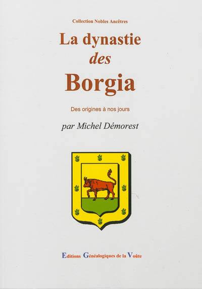 La dynastie des Borgia : des origines à nos jours