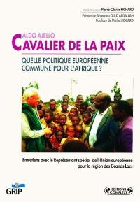 Aldo Ajello, cavalier de la paix : quelle politique européenne commune pour l'Afrique ?