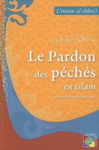 Le pardon des péchés en islam : recueil de hadiths prophétiques