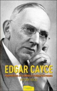 Edgar Cayce : prophéties & conseils thérapeutiques