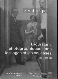 N'entrez pas ! : excursions photographiques dans les loges et les coulisses (1890-1930)