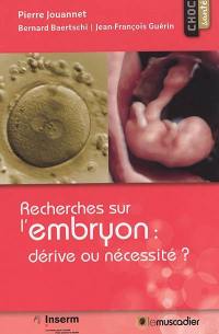 Recherches sur l'embryon : dérive ou nécessité ?