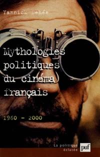 Mythologie politique du cinéma français (1960-2000)