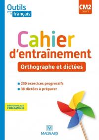 Outils pour le français CM2, cycle 3 : cahier d'entraînement : orthographe et dictées