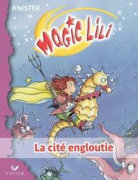 Magic Lili. Vol. 4. La cité engloutie