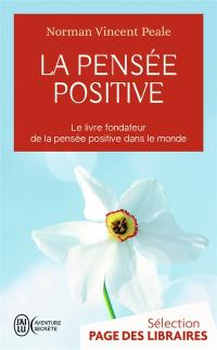 La pensée positive : le livre fondateur de la pensée positive dans le monde