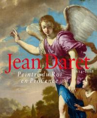 Jean Daret, 1614-1668 : peintre du roi en Provence