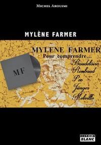 Mylène Farmer : pour comprendre Baudelaire, Rimbaud, Poe, Jünger et Melville