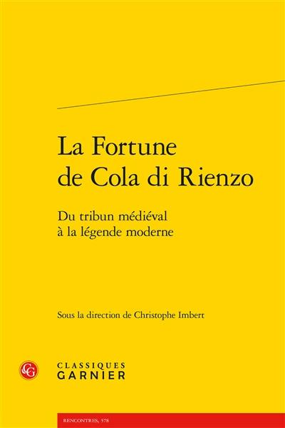 La fortune de Cola di Rienzo : du tribun médiéval à la légende moderne