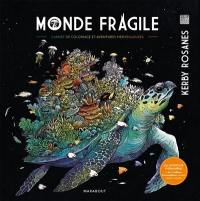 Monde fragile : carnet de coloriage et aventures merveilleuses