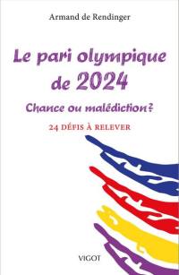 Le pari olympique de 2024 : chance ou malédiction ? : 24 défis à relever