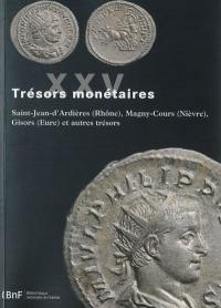 Trésors monétaires. Vol. 25. Saint-Jean-d'Ardières (Rhône), Magny-Cours (Nièvre), Gisors (Eure) et autres trésors