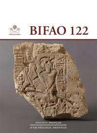 Bulletin de l'Institut français d'archéologie orientale, n° 122
